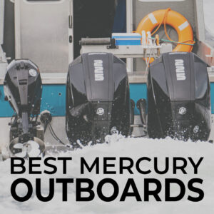 10 Best  Mercury Outboard Motors Available Today